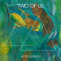Atticus Finch - Two of Us