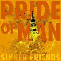 Sinner Friends - Pride of Man
