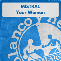 Mistral - Your Woman