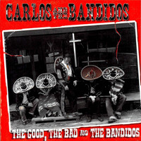 Carlos & The Bandidos - The Good, The Bad and the Bandidos