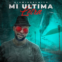Big Mike el Mito - Mi Ultima Letra