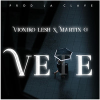Vioniko Lesh - Vete (feat. Martín G)