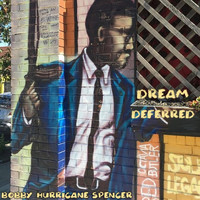Bobby Hurricane Spencer - Dream Deferred