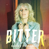 Bailey Callahan - Bitter