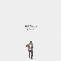 Matt Sucich - I Don't