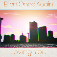Ellen Once Again - Loving You