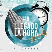 Jc Campos - Ha Llegado la Hora