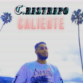 C. Restrepo - Caliente (Explicit)