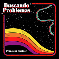 Francisco Mariner - Buscando Problemas