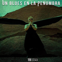 Tere Estrada - Un Blues en la Penumbra