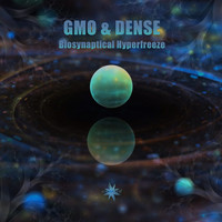 Gmo & Dense - Biosynaptical Hyperfreeze