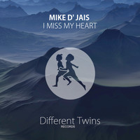 Mike D' Jais - I Miss My Heart