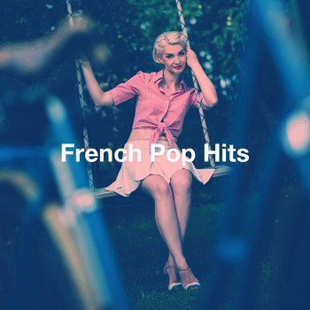 Top 40 Hits, Billboard Top 100 Hits, Top variété française - French pop hits