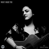 Shelley Segal / - What I Made You
