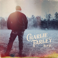 Charlie Farley - B.F.E. (Explicit)