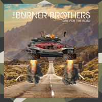 The Burner Brothers - One For The Road (Explicit)