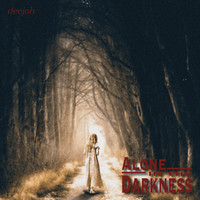 deejoh - Alone in the Darkness