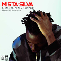 Mista Silva - OMG (On My Grind [Explicit])