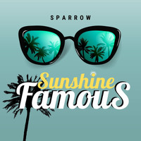 Sparrow - Sunshine Famous