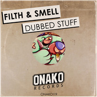 Filth & Smell - Dubbed Stuff