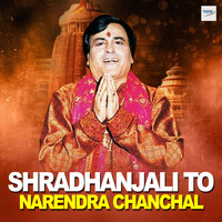 Narendra Chanchal - Shradhanjali To Narendra Chanchal