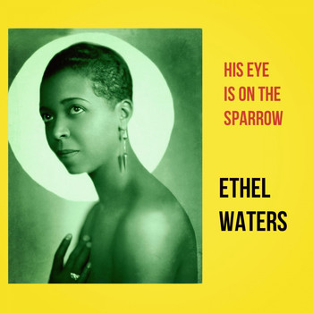 Ethel Waters - His Eye Is on the Sparrow