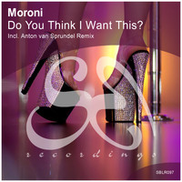 Moroni - Do You Think I Want This?