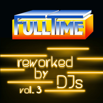 Various Artists - Fulltime, Vol. 3 (Reworked by DJs)