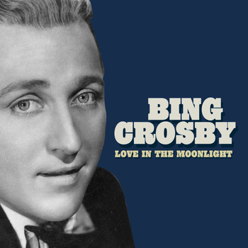 Bing Crosby - Love in the Moonlight