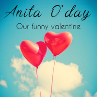 Anita O'Day - Our Funny Valentine
