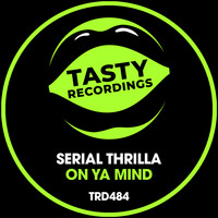 Serial Thrilla - On Ya Mind