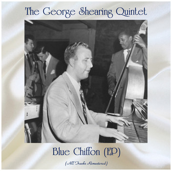 The George Shearing Quintet - Blue Chiffon (EP) (Remastered 2020)