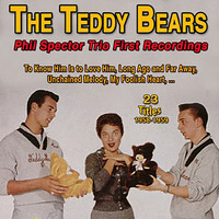 The Teddy Bears - The Teddy Bears - Phil Spector Trio First Recordings - To Know Him Is To Love Him (23 Titles 1958-1959) (Explicit)