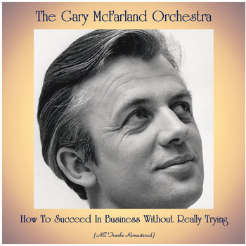 The Gary McFarland Orchestra - How To Succeed In Business Without Really Trying (All Tracks Remastered)