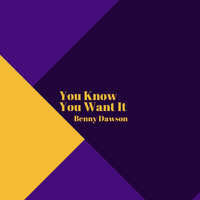 Benny Dawson - You Know You Want It
