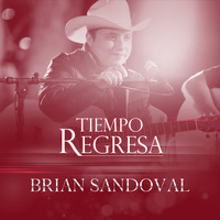 Brian Sandoval - Tiempo Regresa (En Vivo)