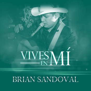 Brian Sandoval - Vives en Mí (En Vivo)