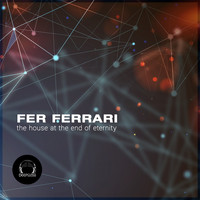 Fer Ferrari - The House at the End of Eternity
