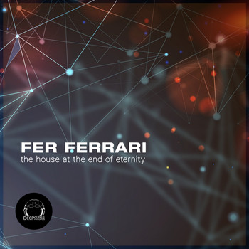 Fer Ferrari - The House at the End of Eternity