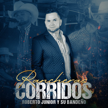 Rancheras Y Corridos (2021) | Roberto Junior Y Su Bandeño | Téléchargements  MP3 | 7digital Canada