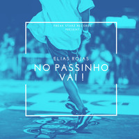 Elias Rojas - NO PASSINHO, VAI !