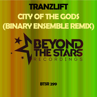 tranzLift - City Of The Gods (Binary Ensemble Remix)