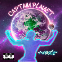 Majestic - Captain Planet (Explicit)