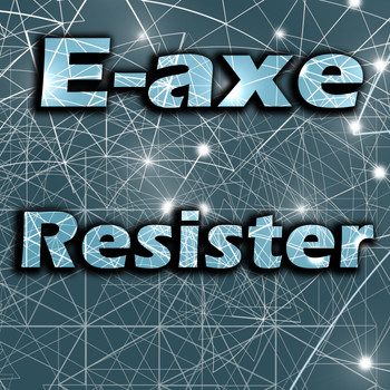 E-Axe - Resister