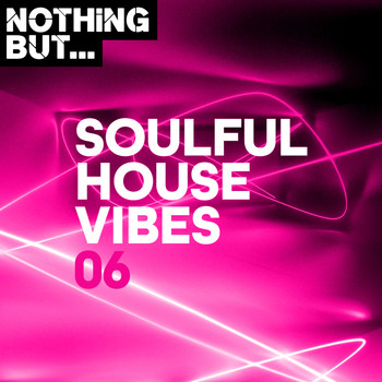 Various Artists - Nothing But... Soulful House Vibes, Vol. 06