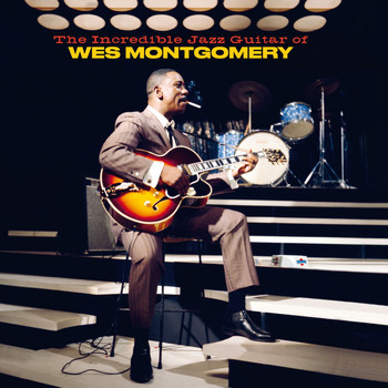 Wes Montgomery - The Incredible Jazz Guitar (Bonus Track Version)