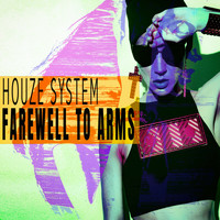 Houze System - Farewell To Arms