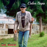 The Wastar / - Calon Bapa