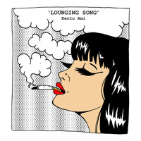 Kento Ami / - Lounging Song