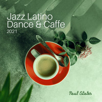 Paul States - Jazz Latino Dance & Caffe 2021